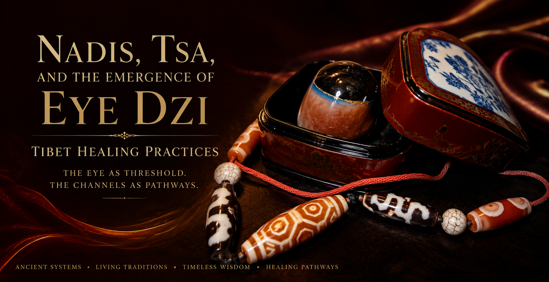Nadis, Tsa, and the Emergence of Eye Dzi - Tibet Healing Practices